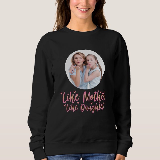 Wie Mutter wie Tochter, Personalisierte Mama Gesch Sweatshirt (Vorderseite)