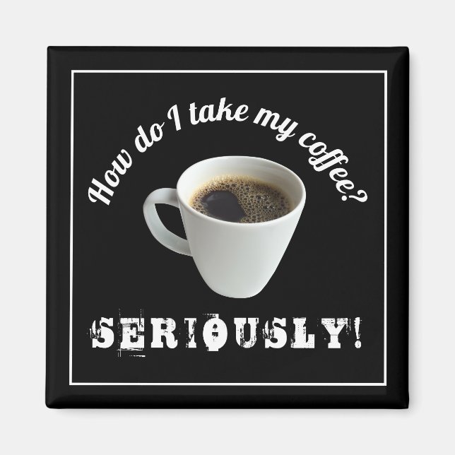 Wie nehme ich meinen Kaffee?Magnet Magnet (Vorne)