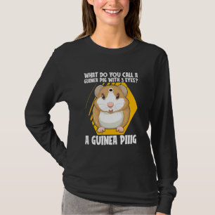 Wie nennt man ein Meerschweinchen mit 3 Augen Guin T-Shirt