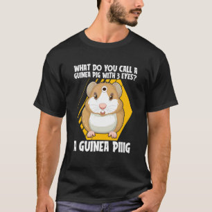 Wie nennt man ein Meerschweinchen mit 3 Augen Guin T-Shirt