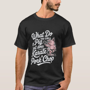 Wie nennt man ein Schwein, das Karate macht Ein Sc T-Shirt