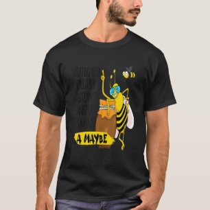Wie nennt man eine Biene, die sich nicht entscheid T-Shirt