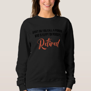 Wie nennt man eine Person, die am Montag glücklich Sweatshirt