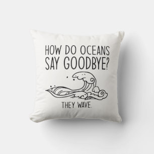 Wie Ozeane auf Wiedersehen sagen Kissen