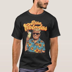 Wie Pina Coladas und in den Regen eingreifen T-Shirt