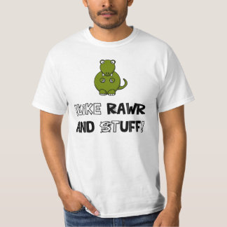 ! Wie Rawr und Material! T-Shirt
