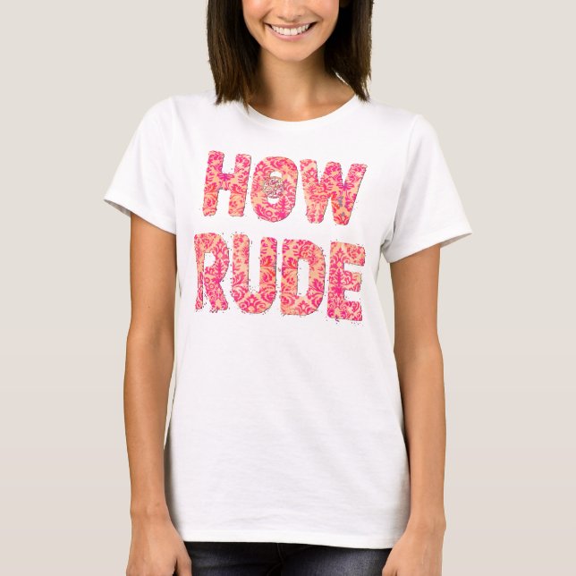 Wie Rude T-Shirt (Vorderseite)