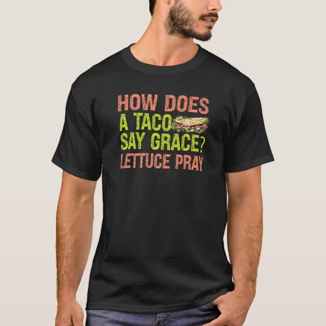 Wie sagt ein Taco, Grace Lettuce bete Witze? T-Shirt (Vorderseite)