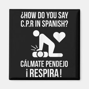 Wie sagt man C.p.r auf Spanisch_ Calmate Y Respira Magnet