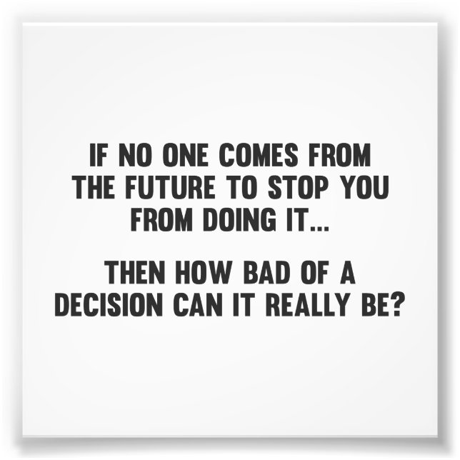 Wie schlecht kann eine Entscheidung wirklich sein? Fotodruck (Vorne)