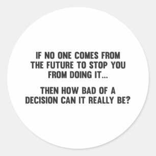 Wie schlecht kann eine Entscheidung wirklich sein? Runder Aufkleber