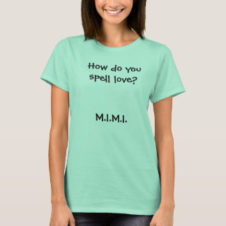 Wie schreibt man Liebe? M.I.M.I. T-Shirt