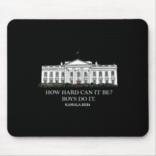 Wie schwer kann es Jungen sein, es zu tun Kamala H Mousepad