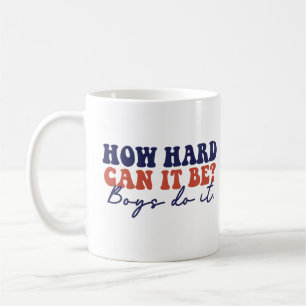 Wie schwer kann es sein, Jungs machen es lustig Kaffeetasse