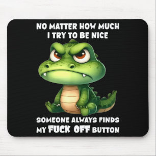 Wie sehr ich auch versuche nett zu sein, jemand fi mousepad