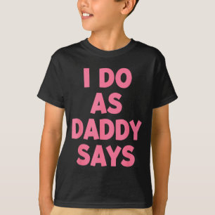 Wie Shirt Daddy sagt Damen