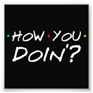 Wie Sie Doin'? Fotodruck