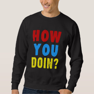 Wie Sie tun 'Familie Freunde Sprichwort Wiedersehe Sweatshirt