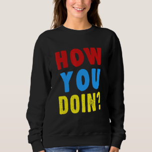 Wie Sie tun 'Familie Freunde Sprichwort Wiedersehe Sweatshirt