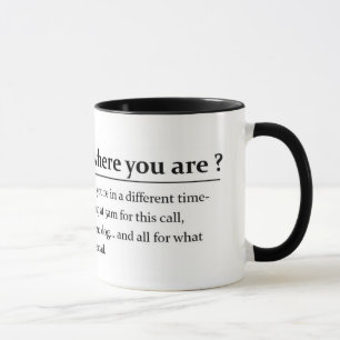 "Wie spät ist es, wo Sie sind" Witziges Zitat Tasse