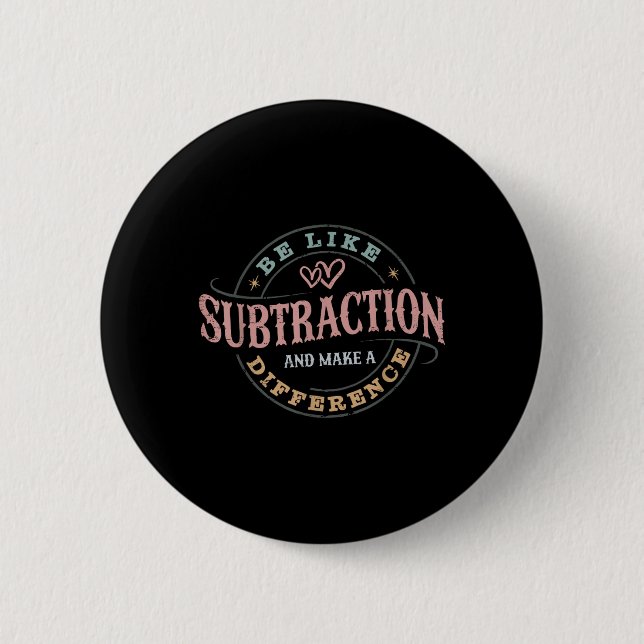Wie Subtraktion sein und einen Unterschied machen  Button (Vorderseite)