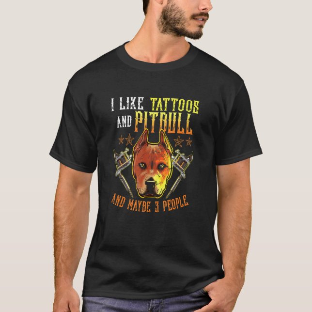 Wie Tattoos und Pitbull Hund und vielleicht 3 Pers T-Shirt (Vorderseite)
