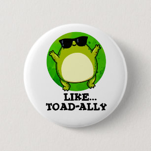Wie Toad-ally Funny Toad Pun Button