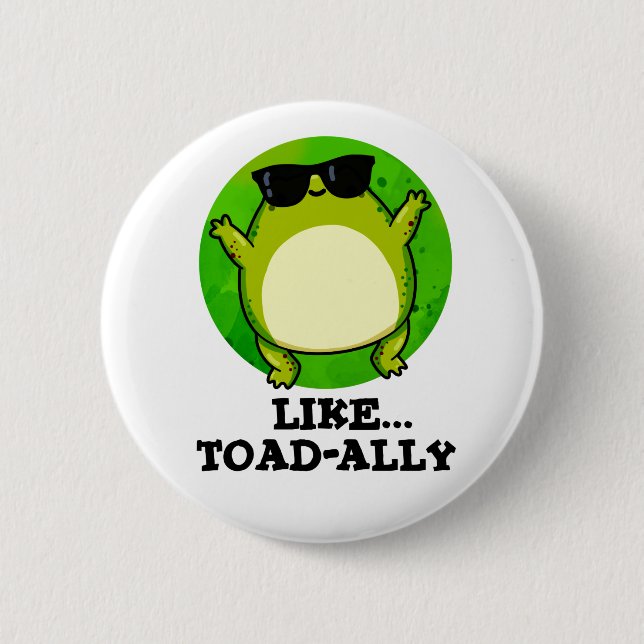 Wie Toad-ally Funny Toad Pun Button (Vorderseite)