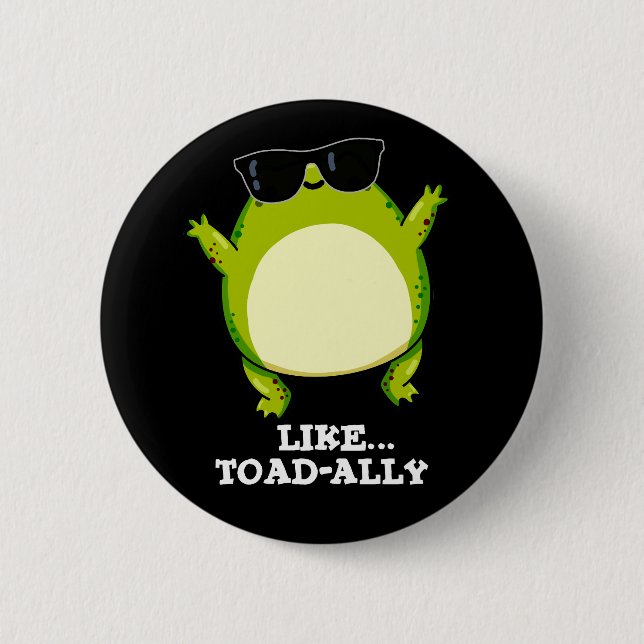 Wie Toad-ally Funny Toad Pun Dark BG Button (Vorderseite)
