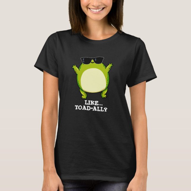 Wie Toad-ally Funny Toad Pun Dark BG T-Shirt (Vorderseite)