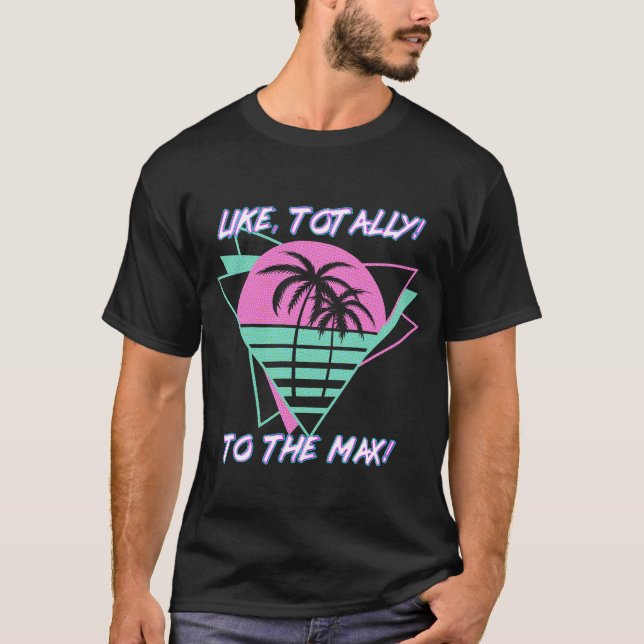 Wie Totally! Zum Max! Retro Miami der 1980er Jahre T-Shirt (Vorderseite)
