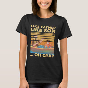 Wie Vater so Sohn Oh Mist Dad Fischerboot Familie T-Shirt
