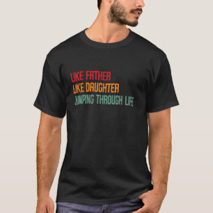 Wie Vater, so Tochter: Durchs Leben springend Hor T-Shirt