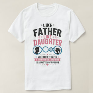 Wie Vater So Tochter Lustiges Vatertags-T-Shirt T-Shirt