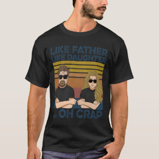 Wie Vater So Tochter Oh Schreck T-Shirt