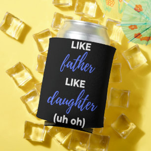 Wie Vater wie Tochter Dosenkühler
