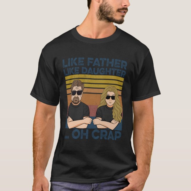 Wie Vater wie Tochter Oh Crap T-Shirt (Vorderseite)