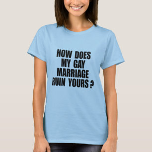 WIE VERDORBEN IST EURE EHE DURCH MEINE? T-Shirt