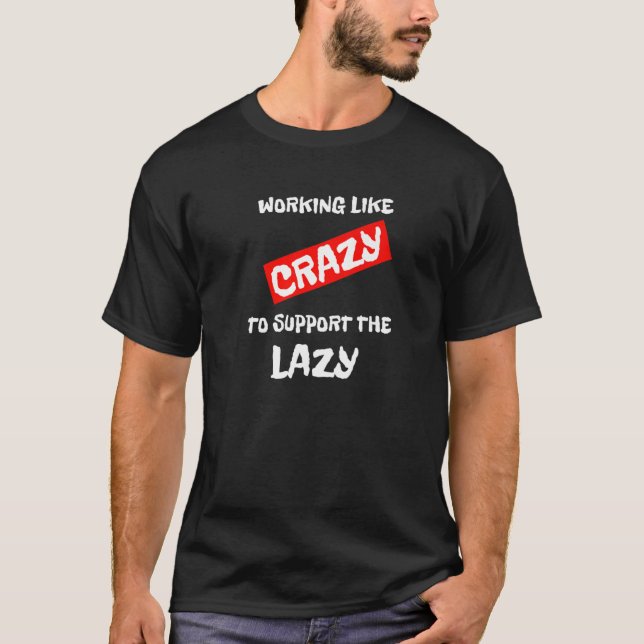 Wie verrückt arbeiten, um die Lazy Ironic zu unter T-Shirt (Vorderseite)