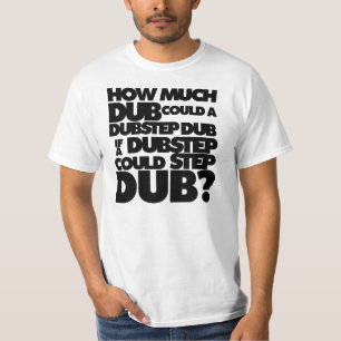Wie viel Dubstep? T-Shirt