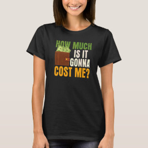 Wie viel kostet es mich den Vater des Vaters? T-Shirt