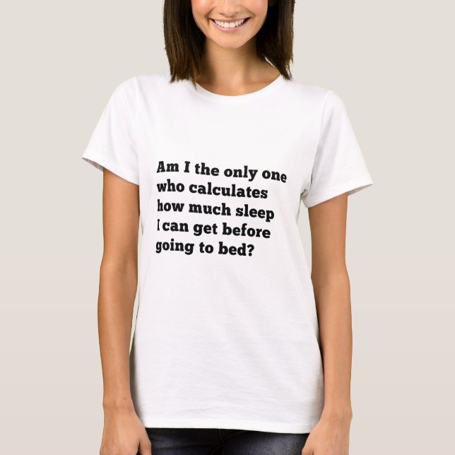 Wie viel Schlaf T-Shirt (Vorderseite)