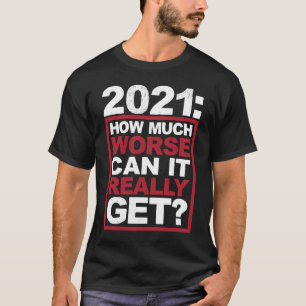 Wie viel schlimmer kann es wirklich Silvester beko T-Shirt