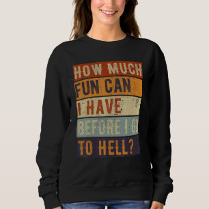 Wie viel Spaß kann ich haben, bevor ich Sarcas hei Sweatshirt