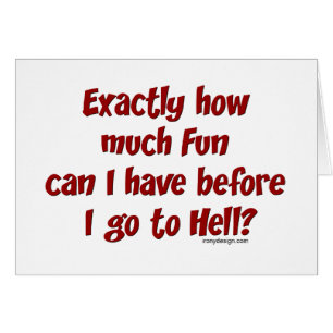 Wie viel Spaß vor der Hölle?