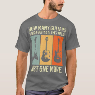 wie viele Gitarren braucht ein Gitarrist T-Shirt