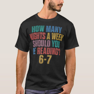 Wie viele Nächte pro Woche sollten Sie 67 Me lesen T-Shirt