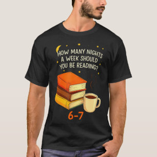 Wie viele Nächte pro Woche sollten Sie 67 Te lesen T-Shirt