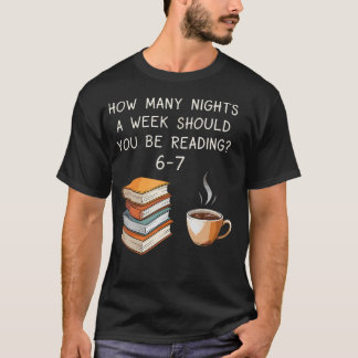 Wie viele Nächte pro Woche sollten Sie 6-7 C lesen T-Shirt