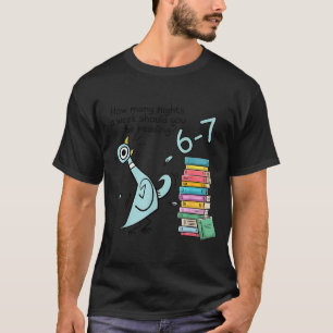 Wie viele Nächte pro Woche sollten Sie 6–7 T lesen T-Shirt